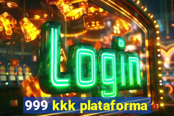 999 kkk plataforma